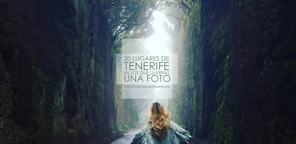 20 Lugares de Tenerife en los que querrás sacarte una foto