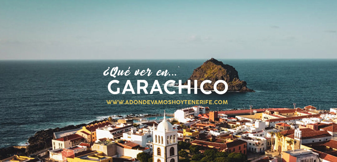 ¿Qué ver en Garachico? | adondevamoshoy